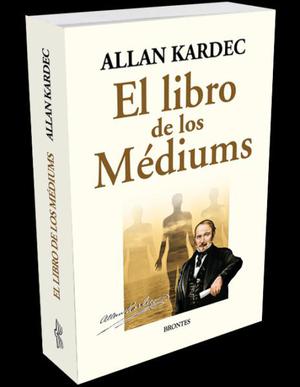 El libro de los mediums, Allan Kardec, Ed. Brontes.
