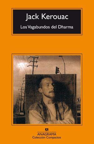 Los vagabundos del dharma, Jack Kerouac, Edit. Anagrama.