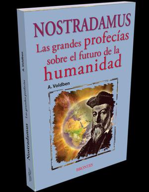 Nostradamus, las grandes profecias, Editorial Brontes.
