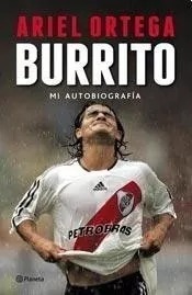 Ariel Burrito Ortega Mi Biografia Planeta