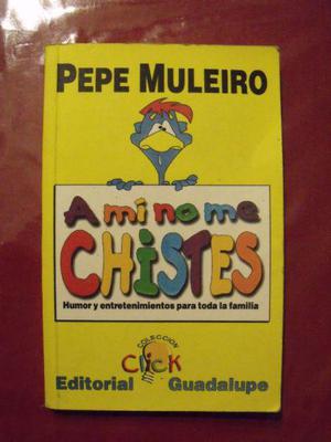 LIBROS A MI NO ME CHISTES 1 Y 2 - PEPE MULEIRO - CLASICOS DE