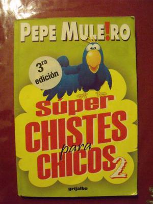 LIBROS SUPER Y GRANDES CHISTES PARA CHICOS - PEPE MULEIRO