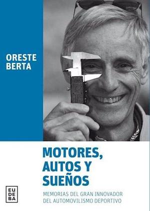 Motores, Autos Y Sueños - Oreste Berta (eud)