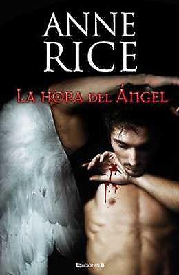 La hora Del Ángel, Anne Rice, Ediciones B.