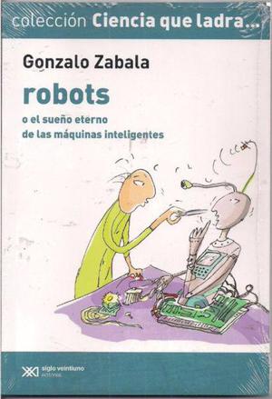 Robots, Gonzalo Zabala, Colección ciencia Que Ladra. S.
