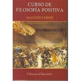 curso de filosofía positiva, augusto comte, ed. libertador.