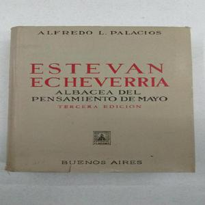 Etevan Echeverria Albacea Del Pensamiento De Mayo