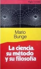 Mario Bunge - La Ciencia. Su Método Y Su Filosofía