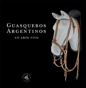 Guasqueros Argentinos - Un Arte Vivo - Catálogo