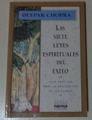 LAS SIETE LEYES ESPIRITUALES DEL EXITO (Guía práctica para