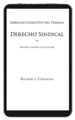 Derecho Sindical Colectivo Del Trabajo. Ricardo Cornaglia