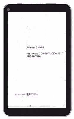 Historia Constitucional Argentina. Alfredo Galetti. 2 Tomos