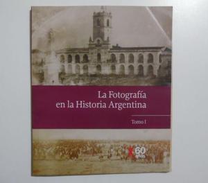 La Fotografia En La Historia Argentina Ed.Clarín