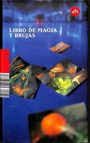 Libro de magia y brujas, autores varios, 451 editores.