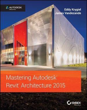 Mastering Autodesk Revit Architecture  Eddy Krygiel