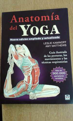 Anatomía Del Yoga - Leslie Kaminoff, Amy Matthews