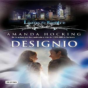 Lazos de sangre: Designio, Amanda Hocking, Ed. Destino.