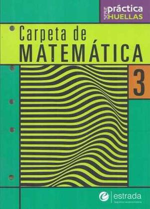 Carpeta De Matematica 3 - Serie Huellas - Estrada