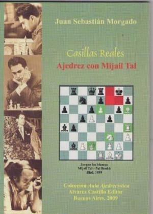 Ajedrez: Casillas Reales, Mijail Tal, Ed. Alvarez Castillo.