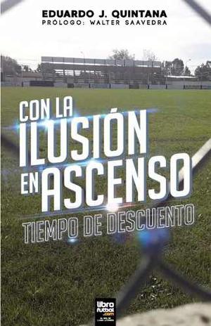 Libro De Fútbol: Con La Ilusión En El Ascenso Iii
