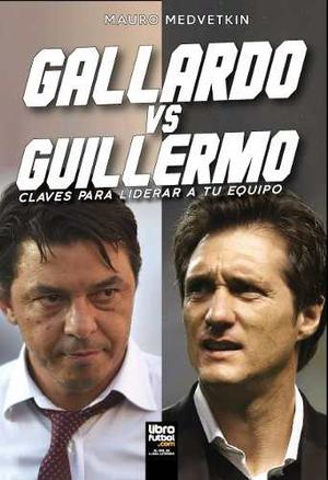 Libro De Fútbol: Gallardo Vs. Guillermo