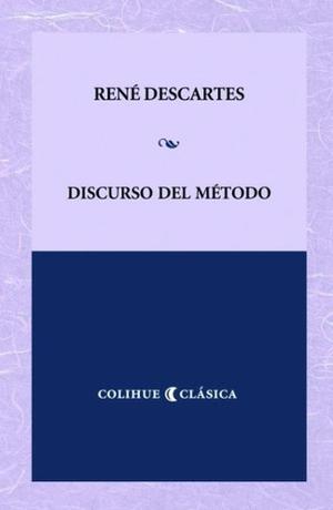 Discurso Del Metodo. Rene Descartes. Colihue