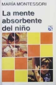 La Mente Absorbente Del Niño - Maria Montessori