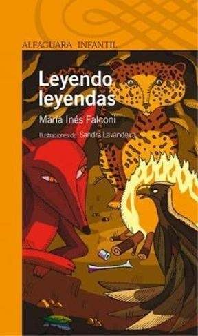 Leyendo Leyendas - María Inés Falcioni - Alfaguara