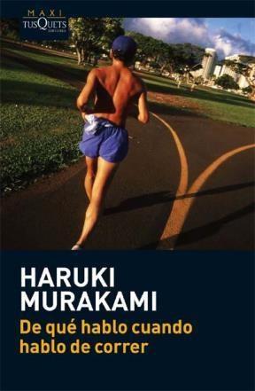 De que hablo cuando hablo de corre, Murakami, ed. Tusquets.