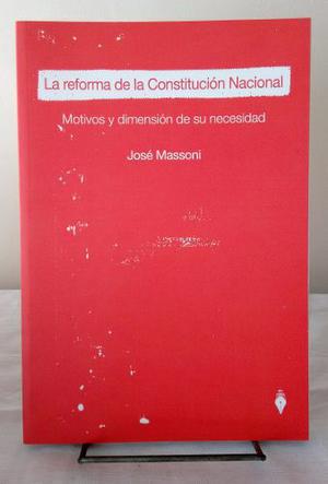 Massoni, José - La Reforma De La Constitución Nacional