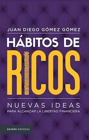 Habitos De Ricos - Juan Diego Gomez Gomez - Paidos