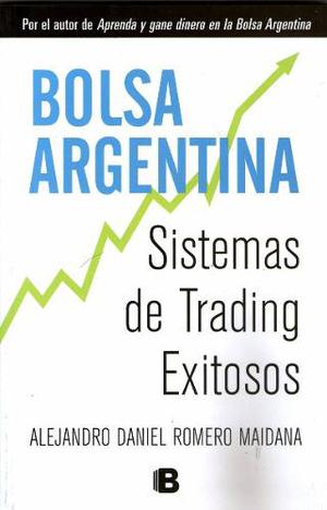 Bolsa Argentina - Sistemas De Trading Exitosos - R. Maidana