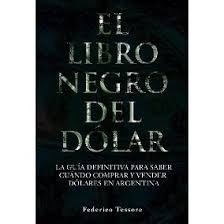 El Libro Negro Del Dólar- Federico Tessore + 2 Regalos