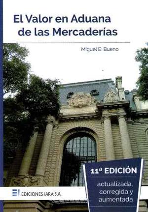 El Valor En Aduana De Las Mercaderías Miguel Bueno 11 Edici