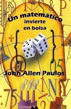 Un Matematico Invierte En Bolsa - John Allen Paulus