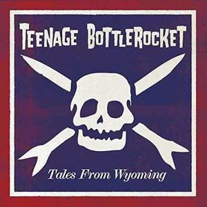 Vinilo: Teenage Bottlerocket - Tales From Wyoming