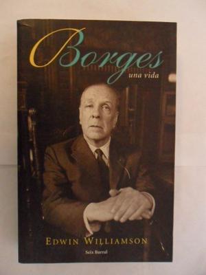 Borges - Una Vida - Biografía - Edwin Williamson - Nuevo