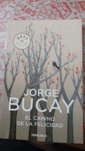 Libro Nuevo.jorge Bucay.el Camino De La Felicidad.