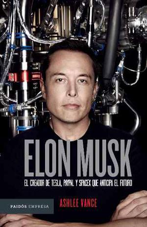 Elon Musk - El Empresario Que Anticipa El Futuro