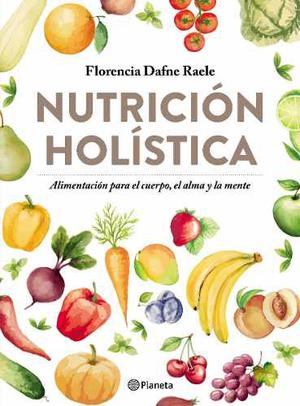Nutrición Holística - Florencia Raele - Planeta