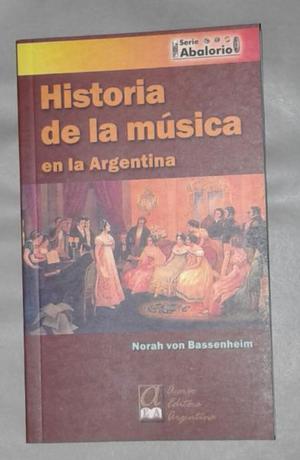 HISTORIA DE LA MÚSICA EN LA ARGENTINA NORAH VON BASSENHEIM