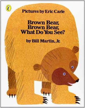 Brown Bear Brown Bear What Do You See - Puffin - Bill Martin