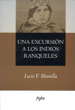 Una Excursión A Los Indios Ranqueles Lucio V. Mansilla