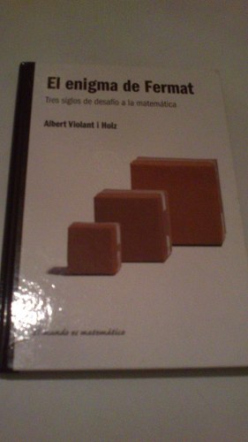 El Enigma De Fermat Tres Siglos De Desafío A La Matemática