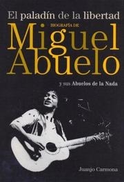 Paladin De La Libertad - Biografia De Miguel Abuelo Y Su