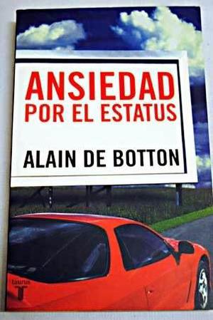 Ansiedad Por El Estatus - Alain De Botton