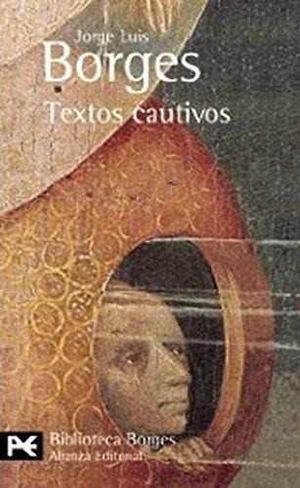 Borges - Textos Cautivos - Alianza Editorial - Libro