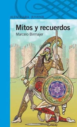 Mitos Y Recuerdos, Marcelo Birmajer, Editorial Alfaguara.