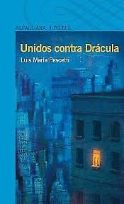 Unidos Contra Dracula, Luis María Pescetti, Ed. Alfaguara.