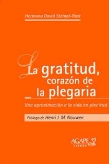 La Gratitud Corazón De La Plegaria, Hno David Steindl-rast